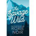 The Savage Wild: An Enemies-to-Lovers Romance