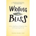 Writing for Bliss: A Seven-Step Plan for Telling Your Story and Transforming Your Life