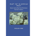 East Cree (Northern) Dictionary: English-Cree
