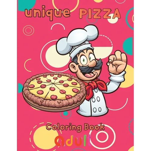 unique pizza coloring book adult: 8.5''x11''/ pizza coloring book