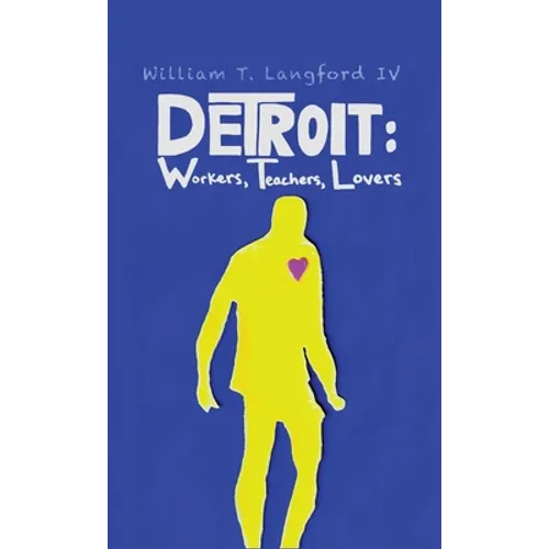 Detroit: Workers, Teachers, Lovers