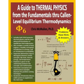 A Guide to Thermal Physics: from the Fundamentals thru Callen-Level Equilibrium Thermodynamics