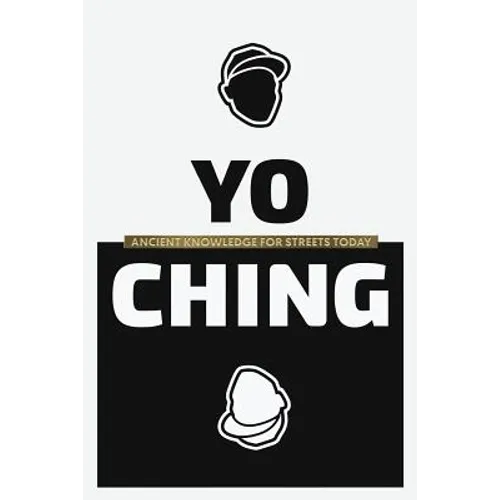 Yo Ching: Ancient Knowledge for Streets Today