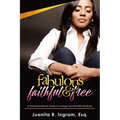 Fabulous Faithful & Free: A Transformational Guide to Loving Yourself with Boldness