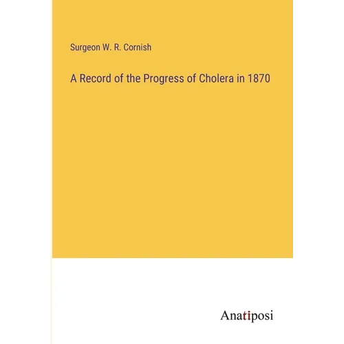 A Record of the Progress of Cholera in 1870