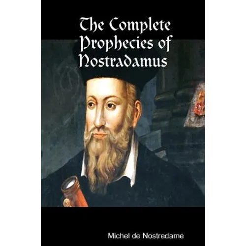 The Complete Prophecies of Nostradamus