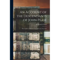 An Account of the Descendants of John Pease: Who Landed at Martha's Vineyard in the Year 1632