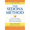 The Sedona Method: Your Key to Lasting Happiness, Success, Peace, and Emotional Well-Being