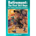 Retirement: The First 365 Days: Advice, Opinions, Observations