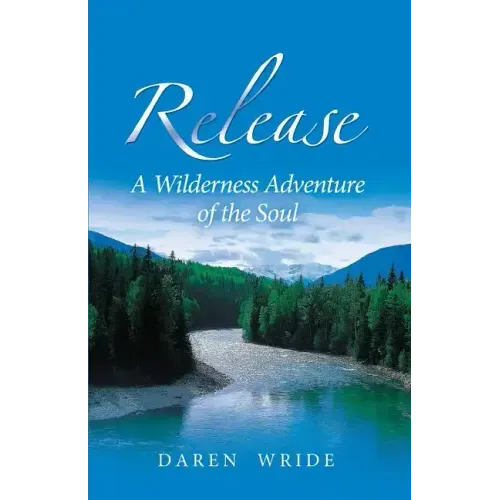 Release: A Wilderness Adventure of the Soul