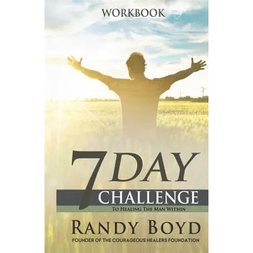 7-Day Challenge To Healing The Man Within: Workbook