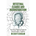 Intestinal cleanse and reconstruction: (black and white paperback version)