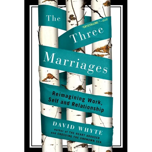 The Three Marriages: Reimagining Work, Self and Relationship