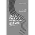 The 12 Books of Motivation and Life Tips: Book 9 September