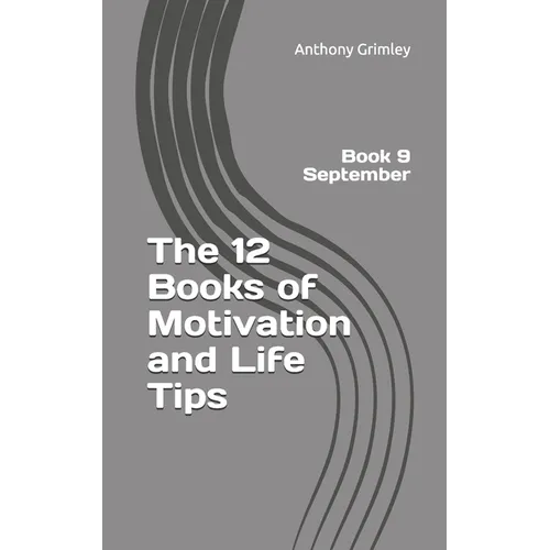 The 12 Books of Motivation and Life Tips: Book 9 September