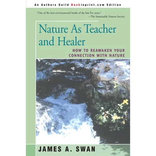 Nature as Teacher and Healer: How to Reawaken Your Connection with Nature