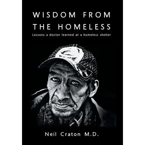 Wisdom From the Homeless: Lessons a Doctor Learned at a Homeless Shelter