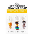 How to Make Shaving Soap: Charting Your Course to the Land of Lather