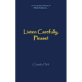 Listen Carefully, Please!