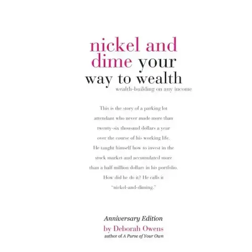 Nickel and Dime Your Way To Wealth: Wealth Building On Any Income