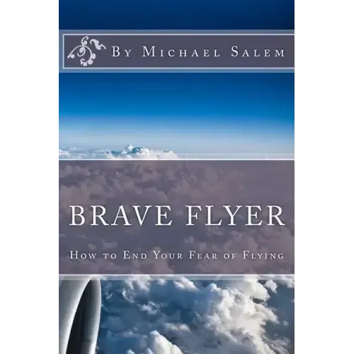Brave Flyer: How to End Your Fear of Flying