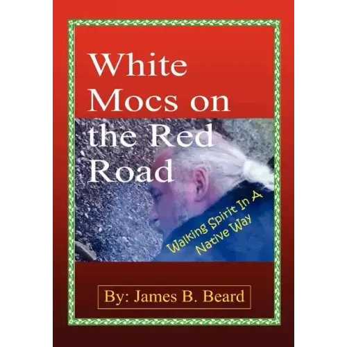 White Mocs on the Red Road / Walking Spirit in a Native Way