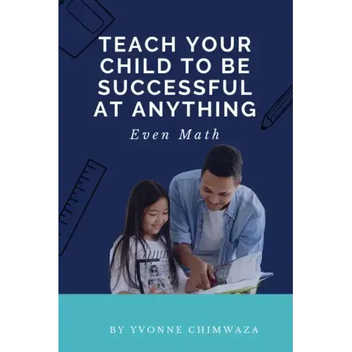 Teach Your Child To Be Successful At Anything, Even Math