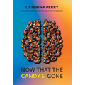 Now That the Candy's Gone: Mastering the Art of Self-Confidence