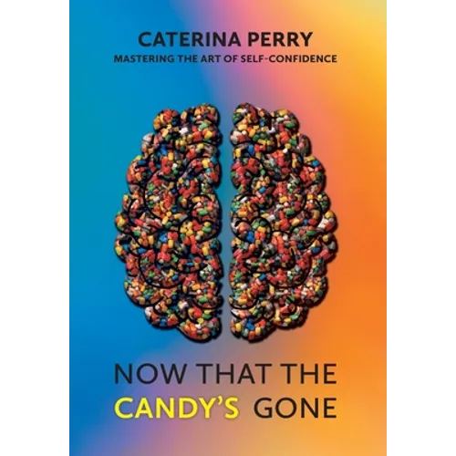 Now That the Candy's Gone: Mastering the Art of Self-Confidence