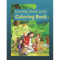 Learning About Jesus Coloring Book: Story of Jesus Learning Bible Coloring Book for Kids