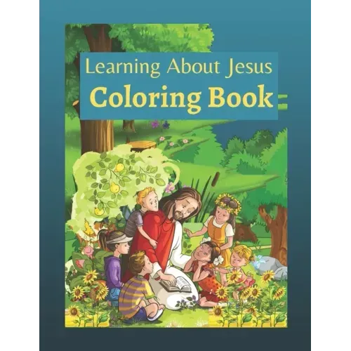 Learning About Jesus Coloring Book: Story of Jesus Learning Bible Coloring Book for Kids