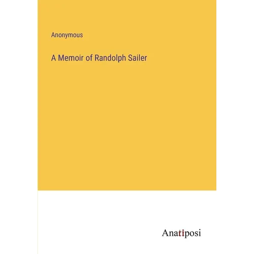 A Memoir of Randolph Sailer
