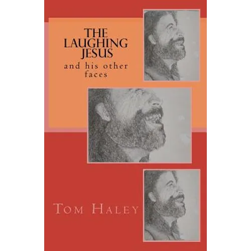 The Laughing Jesus: and His Other Faces