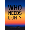 Who Needs Light?
