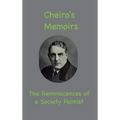Cheiro's Memoirs: The Reminiscences of a Society Palmist