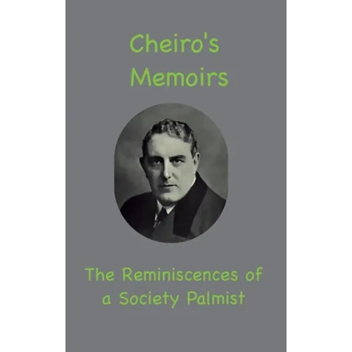 Cheiro's Memoirs: The Reminiscences of a Society Palmist
