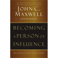 Becoming a Person of Influence: How to Positively Impact the Lives of Others