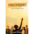 Volunteers: A Novel of The Second Civil War