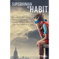 Superhuman By Habit: A Guide to Becoming the Best Possible Version of Yourself, One Tiny Habit at a Time