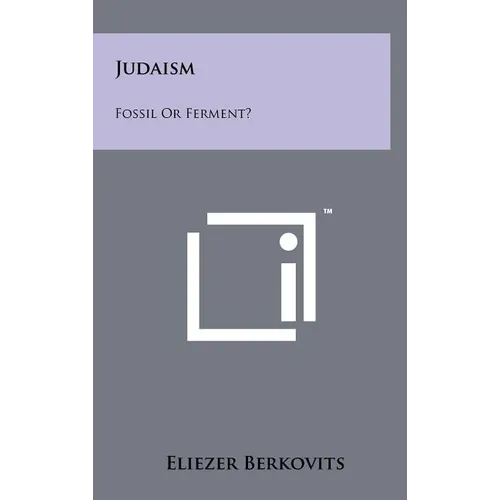 Judaism: Fossil Or Ferment?