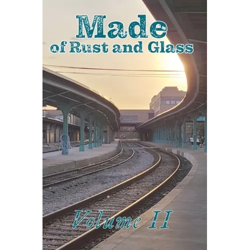 Made of Rust and Glass, Volume II