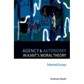 Agency and Autonomy in Kant's Moral Theory
