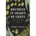Doctrine in Shades of Green: Theological Perspective for Environmental Ethics