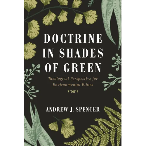 Doctrine in Shades of Green: Theological Perspective for Environmental Ethics