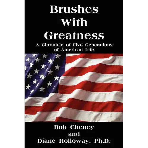 Brushes with Greatness: A Chronicle of Five Generations of American Life
