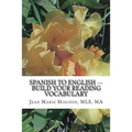Spanish to English --- Build Your Reading Vocabulary: English to Spanish