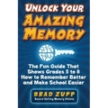 Unlock Your Amazing Memory: The Fun Guide That Shows Grades 5 to 8 How to Remember Better and Make School Easier