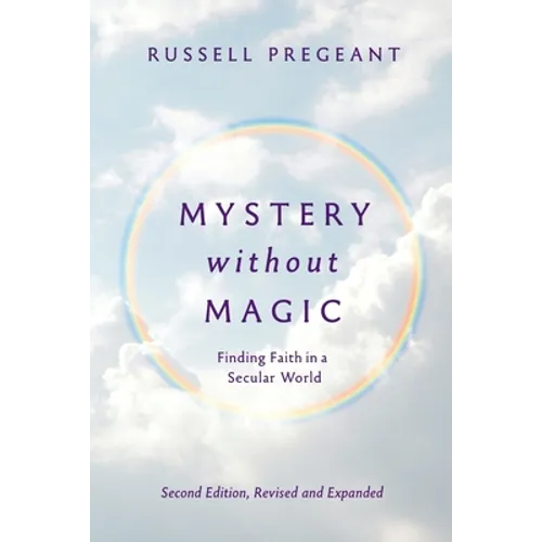 Mystery without Magic: Finding Faith in a Secular World