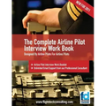 The Complete Airline Pilot Interview Work Book: An essential tool for all Airline Pilots attending an interview