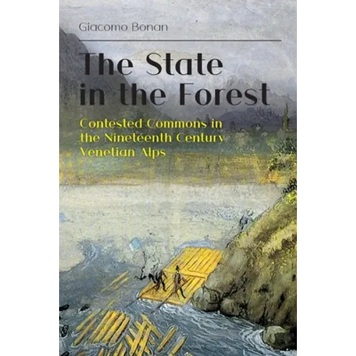 The State in the Forest: Contested Commons in the Nineteenth Century Venetian Alps